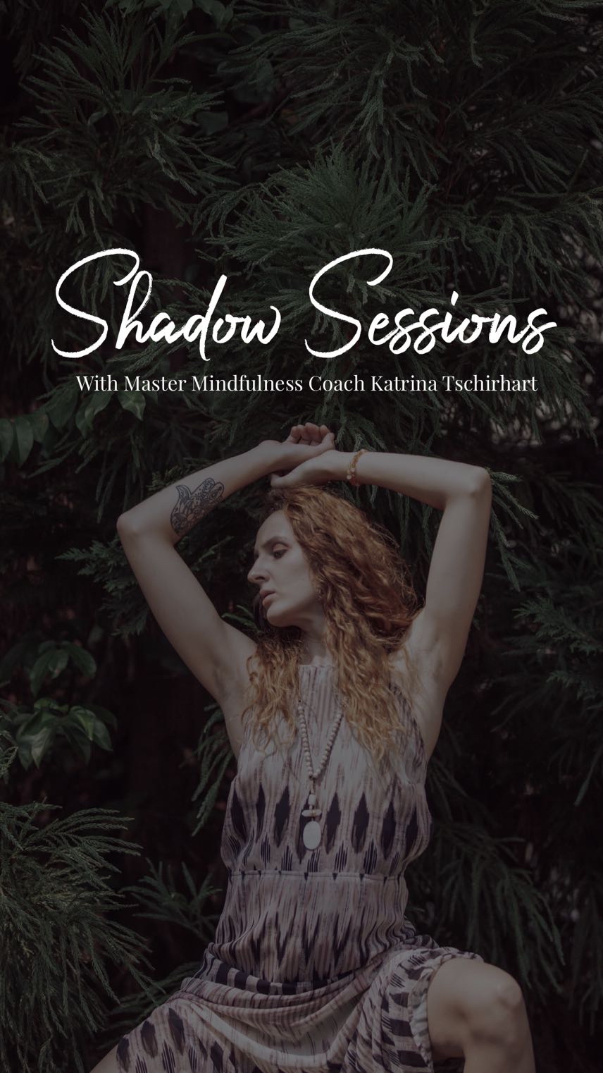 Shadow Sessions with Master Mindfulness Coach Katrina Tschirhart